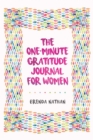 The One-Minute Gratitude Journal for Women : A Journal for Self-Care and Happiness - Book