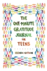 The One-Minute Gratitude Journal for Teens : Simple Journal to Increase Gratitude and Happiness - Book