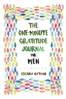 The One-Minute Gratitude Journal for Men : Simple Journal to Increase Gratitude and Happiness - Book