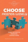 Choose Friends Wisely : Make authentic personal connections - Book