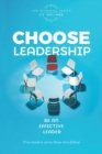 Choose Leadership : Be an effective leader - Book