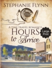 Hours to Arrive : Large Print Edition, A Steamy Time Travel Romance - Book