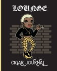 Lounge Cigar Journal : Aficionado Cigar Bar Gift Cigarette Notebook Humidor Rolled Bundle Flavors Strength Cigar Band Stogies and Mash Earthy - Book