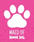 Maid Of Honor Dog : Best Man Furry Friend Wedding Dog Dog of Honor Country Rustic Ring Bearer Dressed To The Ca-nines I Do - Book