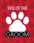Dog Of The Groom : Best Man Furry Friend Wedding Dog Dog of Honor Country Rustic Ring Bearer Dressed To The Ca-nines I Do - Book