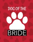 Dog Of The Bride : Best Man Furry Friend Wedding Dog Dog of Honor Country Rustic Ring Bearer Dressed To The Ca-nines I Do - Book