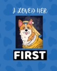 I Loved Her First : Best Man Furry Friend Wedding Dog Dog of Honor Country Rustic Ring Bearer Dressed To The Ca-nines I Do - Book