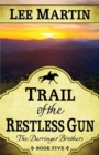 Trail of the Restless Gun : The Darringer Brothers Book Five - Book