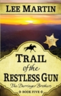 Trail of the Restless Gun : The Darringer Brothers Book Five, Large Print Edition - Book