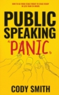 Public Speaking Panic : How to Go from Stage Fright to Stage-Ready in Less Than 24 Hours - Book