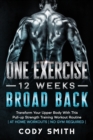 One Exercise, 12 Weeks, Broad Back : Transform Your Upper Body With This Pull-up Strength Training Workout Routine at Home Workouts No Gym Required - Book