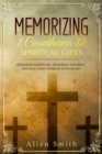 Memorizing 1 Corinthians 12 - Spiritual Gifts : Memorize Scripture, Memorize the Bible, and Seal God's Word in Your Heart - Book