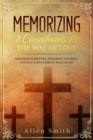 Memorizing 1 Corinthians 13 - The Way of Love : Memorize Scripture, Memorize the Bible, and Seal God's Word in Your Heart - Book