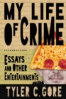 My Life of Crime : Essays and Other Entertainments - Book