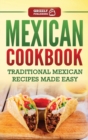 Mexican Cookbook : Traditional Mexican Recipes Made Easy - Book