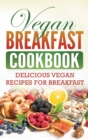 Vegan Breakfast Cookbook : Delicious Vegan Recipes for Breakfast - Book