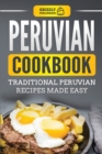 Peruvian Cookbook : Traditional Peruvian Recipes Made Easy - Book