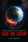 WHO RULES THE WORLD? GOD OR SATAN? - eBook