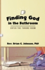 Finding God in the Bathroom : Enter the Throne Room - Book