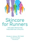 Skincare for Runners : Tips and Tricks for the Everyday Athlete - Book