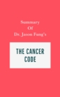 Summary of Dr. Jason Fung's The Cancer Code - eBook