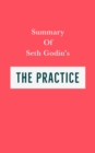 Summary of Seth Godin's The Practice - eBook