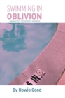 Swimming in Oblivion : New and Selected Poems - Book