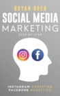 Social Media Marketing Step-By-Step : The Guides To Instagram And Facebook Marketing - Learn How To Develop A Strategy And Grow Your Business - Book