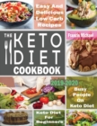 The Keto Diet Cookbook for Beginners : Easy & Delicious Low Carb Recipes for Busy People On A Keto Diet - Book