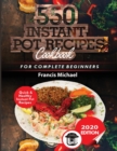 550 Instant Pot Recipes Cookbook : Quick & Healthy Instant Pot Electric Pressure Cooker Recipes for Complete Beginners - Book