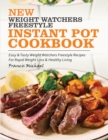 New Weight Watchers Freestyle Instant Pot Cookbook : Easy & Tasty Weight Watchers Freestyle Recipes For Rapid Weight Loss & Healthy Living - Book