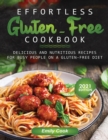 Effortless Gluten-Free Cookbook : Delicious and Nutritious Recipes for Busy People on a Gluten-Free Diet - Book