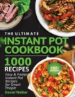 The Ultimate Instant Pot Cookbook 1000 Recipes : Easy & Foolproof Instant Pot Recipes For Smart People - Book