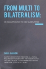 From Multilateralism to Bilateralism : an assumption for the new Global Trade - Book