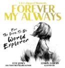 Forever My Always : For The Soon To Be World Explorer - Book