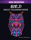 Bird Adult Coloring Book : Includes Parrots, Owls, Eagles, Hawks, Chickens and Much More - Book