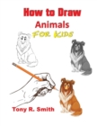How to Draw Animals for Kids : Step By Step Techniques - Book