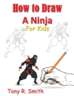 How to Draw A Ninja for Kids : Step by Step Guide - Book