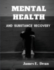 Mental Health and Substance Abuse Recovery : A Complete Guide - Book