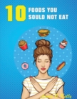 10 Foods you Should not Eat - Book