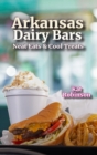 Arkansas Dairy Bars : Neat Eats and Cool Treats - Book