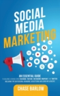 Social Media Marketing : An Essential Guide to Building a Brand Using Facebook, YouTube, Instagram, Snapchat, and Twitter, Including Tips on Personal Branding, Advertising and Using Influencers - Book