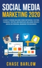 Social Media Marketing 2020 : A Guide to Brand Building Using Instagram, YouTube, Facebook, Twitter, and Snapchat, Including Specific Advice on Personal Branding for Beginners - Book