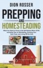Prepping and Homesteading : What You Need to Know to Be Self-Reliant When STHF, Including Tips on Stockpiling, Growing Your Own Food, and Living Off the Grid - Book