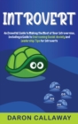 Introvert : An Essential Guide to Making the Most of Your Introversion, including a Guide to Overcoming Social Anxiety and Leadership Tips for Introverts - Book