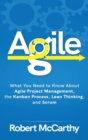 Agile : What You Need to Know About Agile Project Management, the Kanban Process, Lean Thinking, and Scrum - Book
