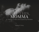 You Got This, Momma : A Tribute to New and Expecting Moms - Book