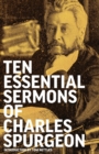 Ten Essential Sermons of Charles Spurgeon - Book