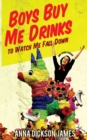 Boys Buy Me Drinks to Watch Me Fall Down - Book