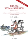 Mulan, Woman Warrior (Full Color Version) : An Easy-To-Read Story in Simplified Chinese and Pinyin, 240 Word Vocabulary Level - Book